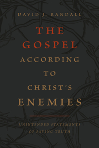 Gospel According to Christ's Enemies