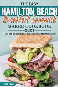 The Easy Hamilton Beach Breakfast Sandwich Maker Cookbook 2021