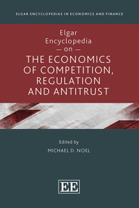 Elgar Encyclopedia on the Economics of Competition, Regulation and Antitrust