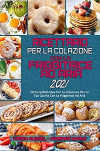 Ricettario per La Colazione con la Friggitrice ad Aria 2021