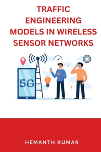 Traffic Engineering Models in Wireless Sensor Networks