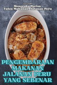 Pengembaraan Makanan Jalanan Peru Yang Sebenar