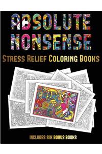 Stress Relief Coloring Books (Absolute Nonsense)