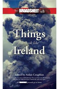 The Broadsheet Book of Unspecified Things That Look Li