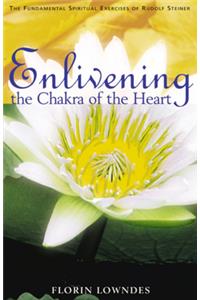 Enlivening the Chakra of the Heart