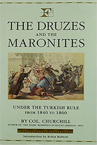 Druzes and the Maronites: Under the Turkish Rule from 1840 to 1860