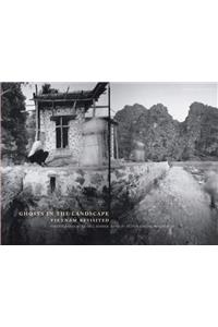 Ghosts in the Landscape: Vietnam Revisited