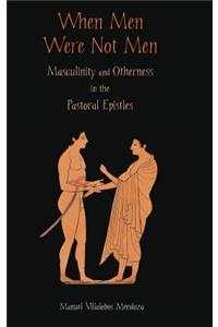 When Men Were Not Men