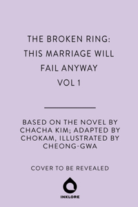 The Broken Ring: This Marriage Will Fail Anyway, Volume 1