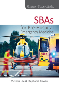 Exam Essentials: Sbas for Pre-Hospital Emergency Medicine
