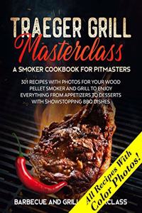 Traeger Grill Masterclass - A Smoker Cookbook for Pitmasters