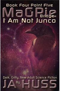 Magpie Bridge: I Am Just Junco #4.5