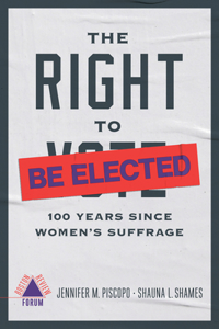 The Right to Be Elected - 100 Years Since Suffrage: 100 Years Since Suffrage