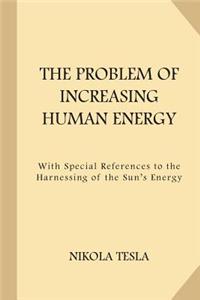 Problem of Increasing Human Energy (Large Print)
