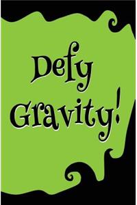 Defy Gravity!