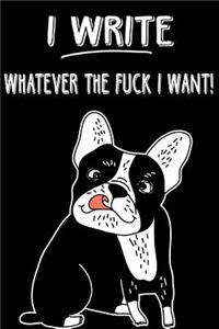 Bullet Journal Notebook Rude French Bulldog I Write Whatever the Fuck I Want!