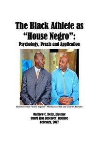The Black Athlete as House Negro