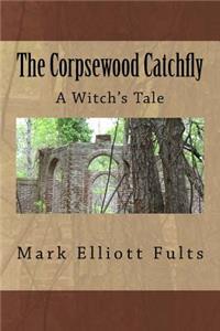 The Corpsewood Catchfly