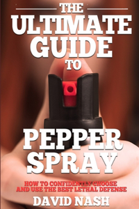 Ultimate Guide to Pepper Spray