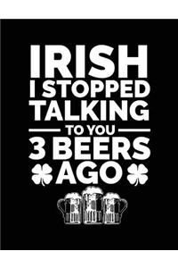 Irish I Stopped Talking To You 3 Beers Ago