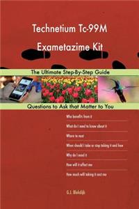 Technetium Tc-99M Exametazime Kit; The Ultimate Step-By-Step Guide