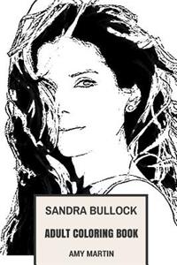 Sandra Bullock Adult Coloring Book: Academy Award and Golden Globe Winner, the Most Beautiful Women and Philantropist Inspired Adult Coloring Book