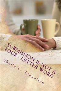 Submission is NOT a Four - letter Word