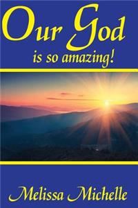 Our God is so Amazing!