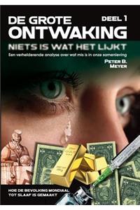 DE GROTE ONTWAKING - Niets is wat het lijkt! (DEEL 1)
