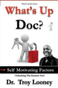 What's Up Doc? (Self-Motivating Factors)