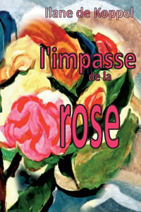 L'impasse de la rose