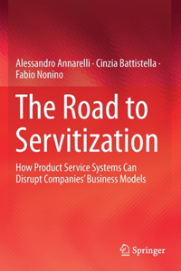 Road to Servitization: How Product Service Systems Can Disrupt Companies' Business Models