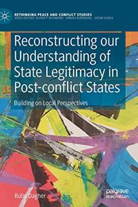 Reconstructing our Understanding of State Legitimacy in Post-conflict States