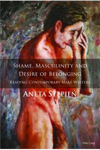 Shame, Masculinity and Desire of Belonging