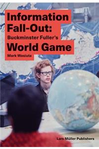 Information Fall-Out: Buckminster Fuller's World Game