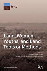 Land, Women, Youths, and Land Tools or Methods