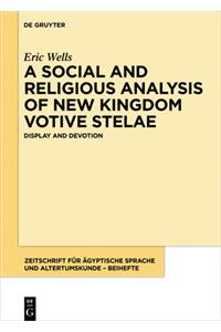A Social and Religious Analysis of New Kingdom Votive Stelae