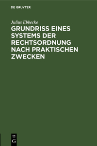Grundriß Eines Systems Der Rechtsordnung Nach Praktischen Zwecken