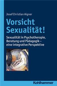 Vorsicht Sexualitat!