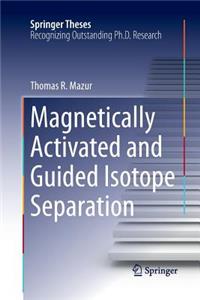 Magnetically Activated and Guided Isotope Separation