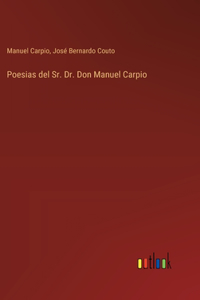 Poesias del Sr. Dr. Don Manuel Carpio