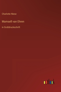 Mamsell van Ehren: in Großdruckschrift