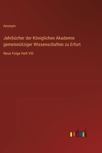 Jahrbücher der Königlichen Akademie gemeinnütziger Wissenschaften zu Erfurt