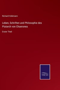 Leben, Schriften und Philosophie des Plutarch von Chaeronea