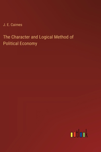 Character and Logical Method of Political Economy