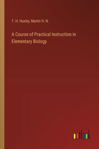 Course of Practical Instruction in Elementary Biology