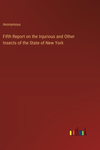 Fifth Report on the Injurious and Other Insects of the State of New York