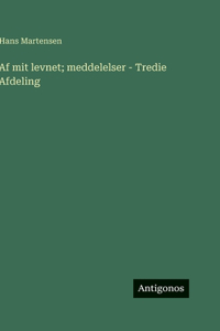 Af mit levnet; meddelelser - Tredie Afdeling