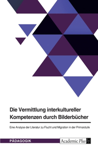 Die Vermittlung interkultureller Kompetenzen durch Bilderbücher