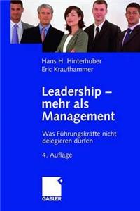 Leadership Mehr ALS Management: Was Fuhrungskrafte Nicht Delegieren Durfen